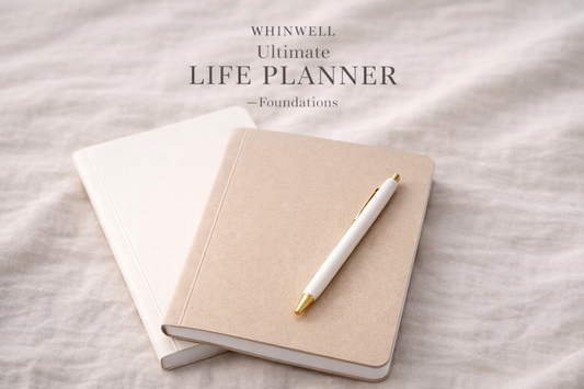 WhinWell Ultimate Life Planner — Foundations